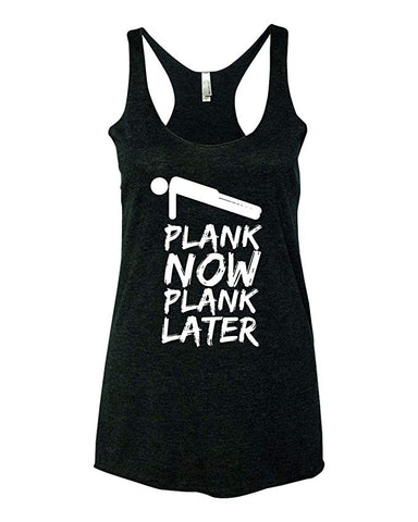 Plank Now Plank Later Cross Training Fit Workout Gym Funny Women's Ideal Racerback Tank Top