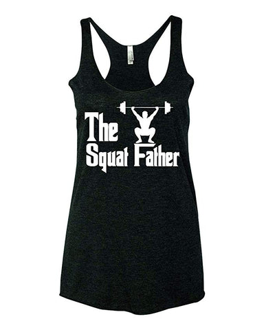 The Squat Father Funny Cross Training Gym Lifting Yoga Workout Women's Ideal Racerback Tank Top