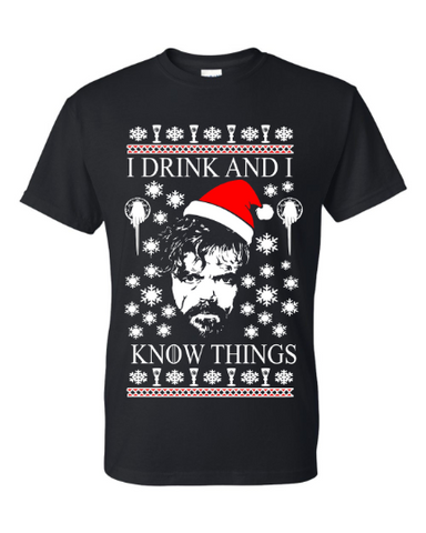 I Drink And I Know Things Ugly Christmas Sweater Game Of Thrones Unisex T-Shirt Tyrion