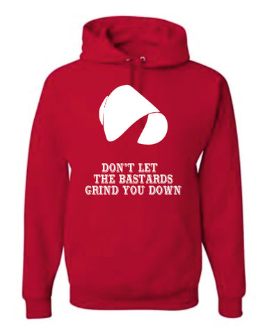 The Handmaid's Tale Don't Let The Bastards Grind You Down Unisex Hooded Sweatshirt New Red TV SHOW