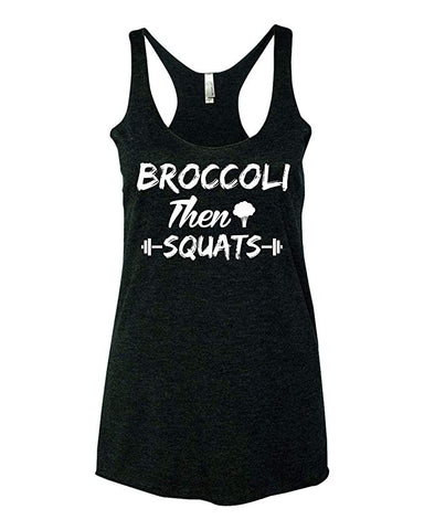 Copy of Broccoli Then Squats Funny Vegan Cross Training Gym Lifting Yoga Workout Women's Tank Top - Black *