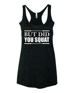 But Did You Squat Motivational Cross Training Barbell Gym Workout Women's Tank Top