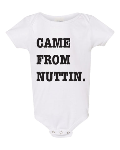Came from Nuttin', cute baby outfit, baby bodysuit, funny bodysuit, humorous bodysuit