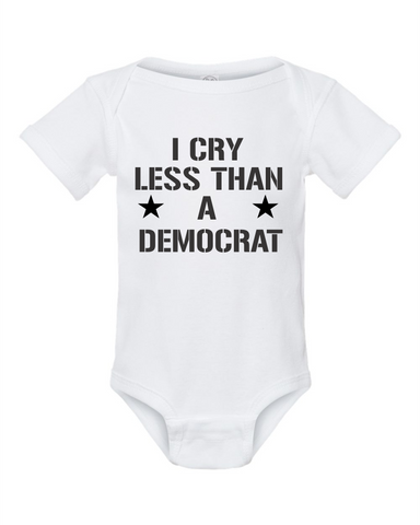 I Cry Less than a Democrat Funny Baby Onesie Bodysuit Outfit Shirt Trump 2024