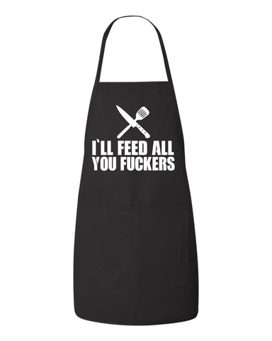 I'll Feed All You Fuckers Dad Joke Funny Father's Day BBQ Gift Apron