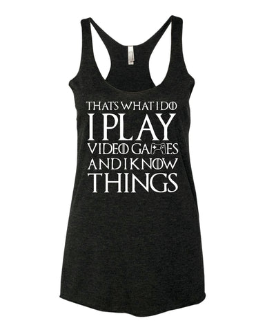 That's What I Do I Play Video Games and I Know Things Funny Gamer Women Tank Top - Black *