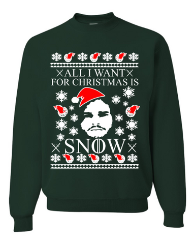 All I Want For Christmas I Snow Jon Snow Game Of thrones Ugly Christmas sweater sweatshirt