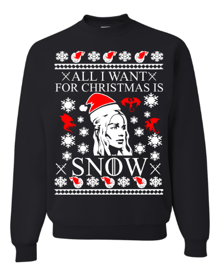 All I Want For Christmas Is Snow Khaleesi Ugly Christmas Sweater Unisex Sweatshirt