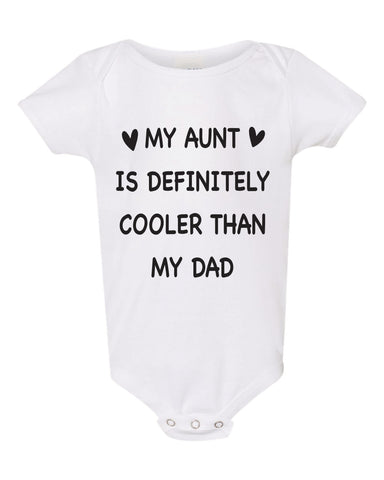 My Aunt Is Definitely Cooler Than My Dad Funny Baby Bodysuit Breastfeeding Baby shirt Baby Clothes Unisex Baby