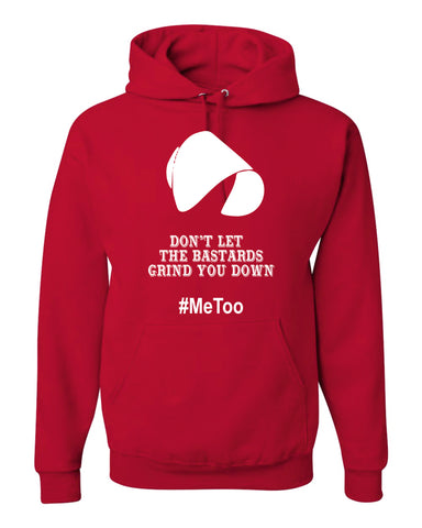 The Handmaid's Tale MeToo Don't Let The Bastards Grind You Down Unisex Hooded Sweatshirt New Red TV SHOW