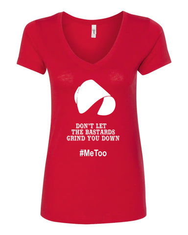 The Handmaid's Tale MeToo Don't Let The Bastards Grind You Down Vneck T-Shirt New Red TV SHOW