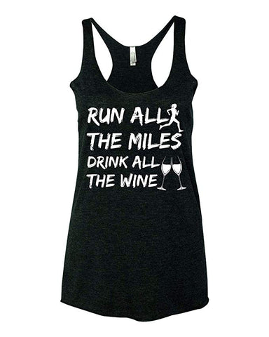 Run All The Miles Drink All The Wine Funny Cross Training Workout Gym Running Women's Tank Top