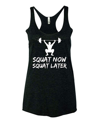 Squat Now Squat Later Cross Training Fit Barbell Workout Gym Yoga Women's Tank Top