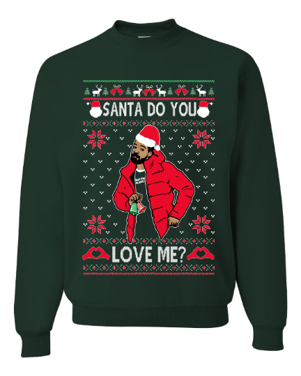 Santa Do You Love Me Drake Ugly Christmas Sweater Unisex Sweatshirt