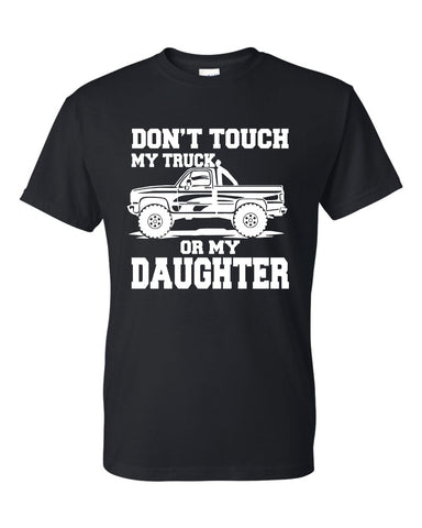 Don't Touch My Truck Or My Daughter Funny Father's Day T-Shirt Gift
