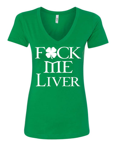 Fuck Me Liver St Patrick's Day Irish Drinking Funny Women's T-Shirt