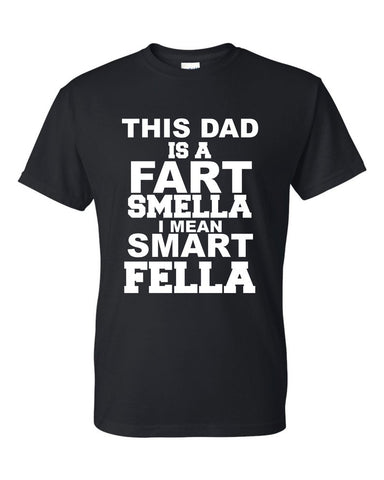 This Dad Is A Fart Smella I Mean A Smart Fella Father's Day T-Shirt Gift