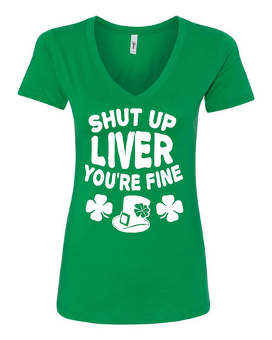 St Patrick's Day Shut Up Liver You're Fine Funny Drinking Irish Women V-Neck T-Shirt - Green New