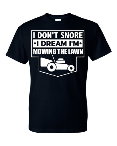I Don't Snore I Dream I'm Mowing The Lawn Funny Father's Day Gift for Dad Unisex T-Shirt - Black New