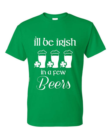 I'll Be Irish in a Few Beers St. Patrick's Day Shamrock Ireland Drinking Unisex T-Shirt