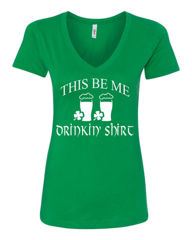 This Be Me Drinking Shirt St. Patrick's Day Shamrock Women V-Neck T-Shirt
