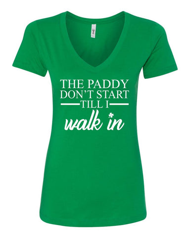The Paddy Don't Start Till I Walk In St. Patrick's Day Shamrock Women V-Neck T-Shirt Green Irish Funny
