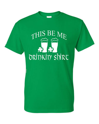 This Be Me Drinking Shirt St. Patrick's Day Shamrock Ireland Drinking Unisex T-Shirt