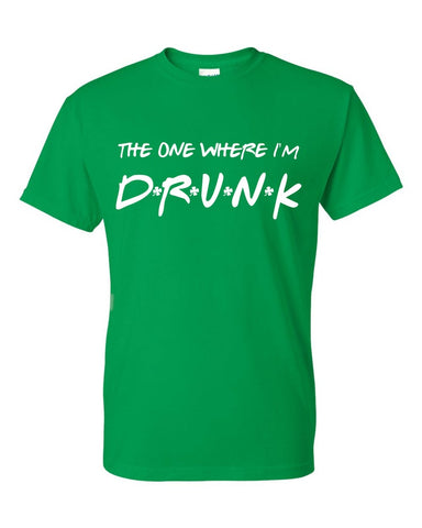 The One Where I'm Drunk Friends St. Patrick's Day Shamrock Ireland Drinking Unisex T-Shirt