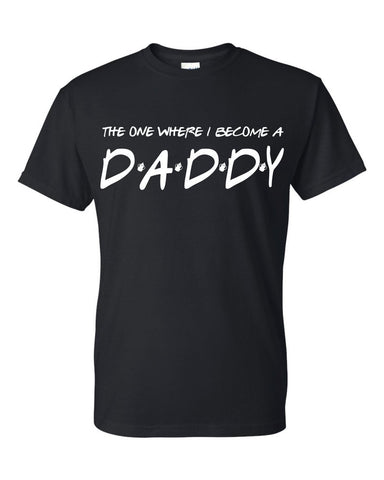 The One Where I Become A Daddy Friends Father's Day Gift Fatherhood Unisex T-Shirt