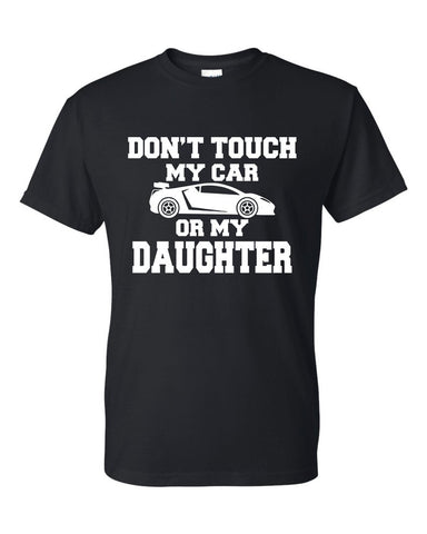 Don't Touch My Car Or My Daughter Funny Father's Day T-Shirt Gift