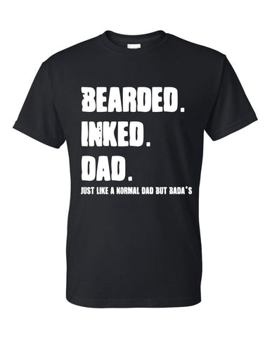 Bearded Inked Like Normal Dad But Badass Funny Shirts Gift for Him Father's Day