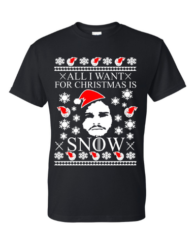 All i want for Christmas Is Snow Jon Snow Game Of thrones Ugly Christmas Sweater Unisex T-Shirt