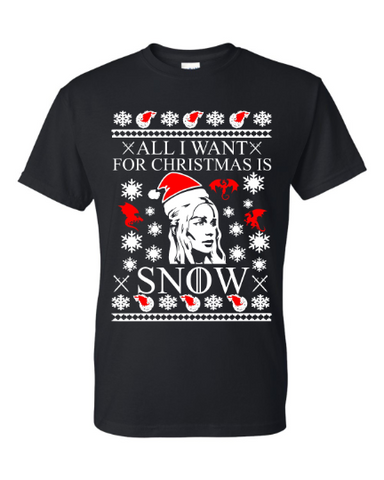 All i want for Christmas Is Snow khaleesi Game Of thrones Ugly Christmas Sweater Unisex T-Shirt
