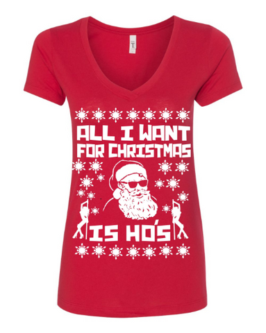 All I Want Christmas is Ho's Funny Ugly Christmas Sweater Women's T-Shirt